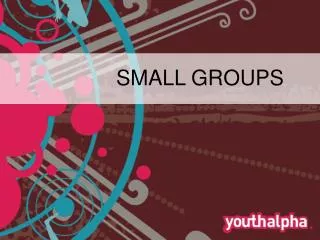 SMALL GROUPS