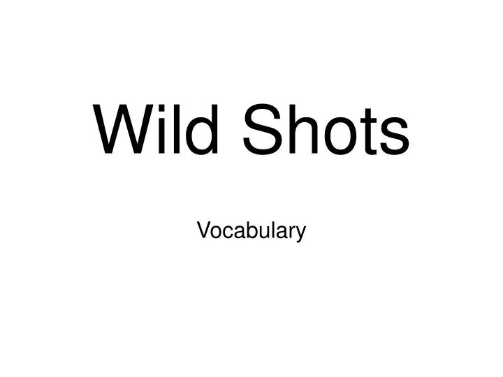 wild shots