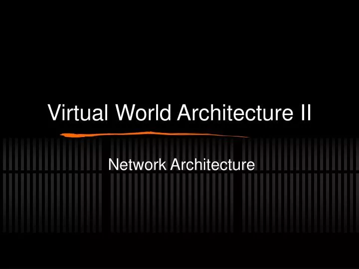 virtual world architecture ii