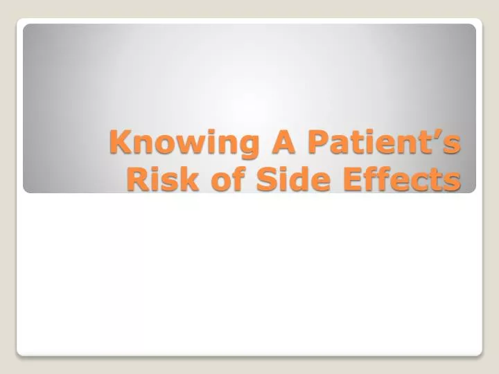 knowing a patient s risk of side effects