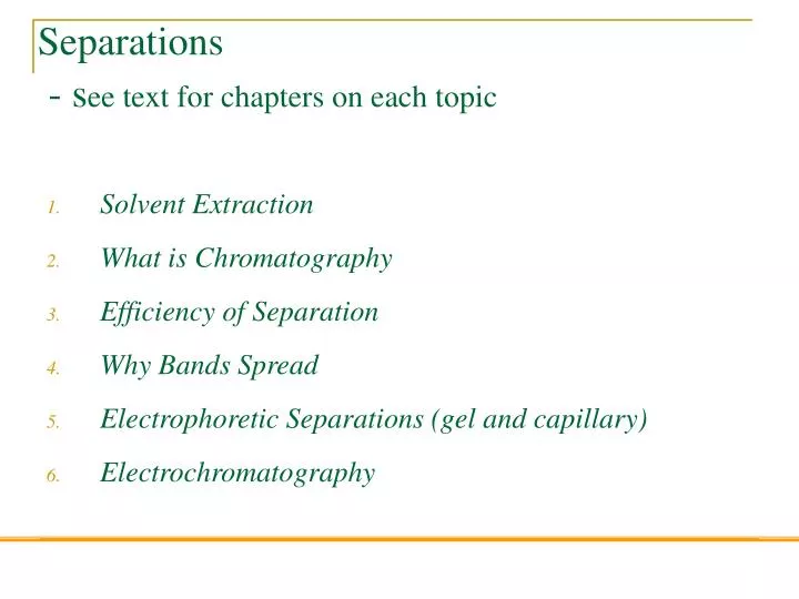 separations s ee text for chapters on each topic