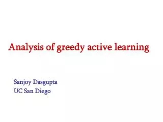 Analysis of greedy active learning