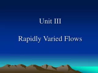 Unit III Rapidly Varied Flows