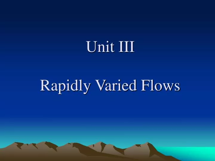 unit iii rapidly varied flows
