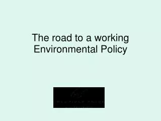 The road to a working Environmental Policy