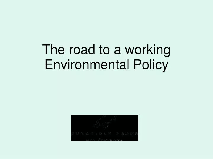 the road to a working environmental policy