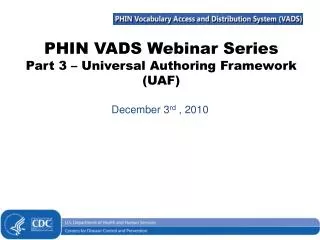 PHIN VADS Webinar Series Part 3 – Universal Authoring Framework (UAF)