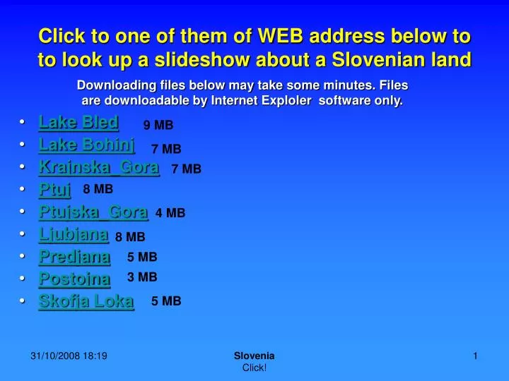 click to one of them of web address below to to look up a slideshow about a slovenian land