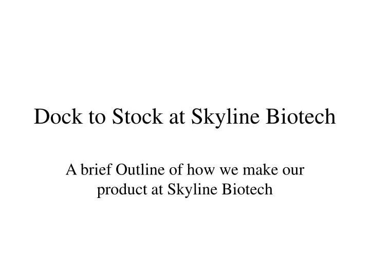 dock to stock at skyline biotech