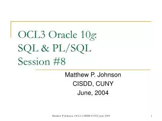 OCL3 Oracle 10 g : SQL &amp; PL/SQL Session #8