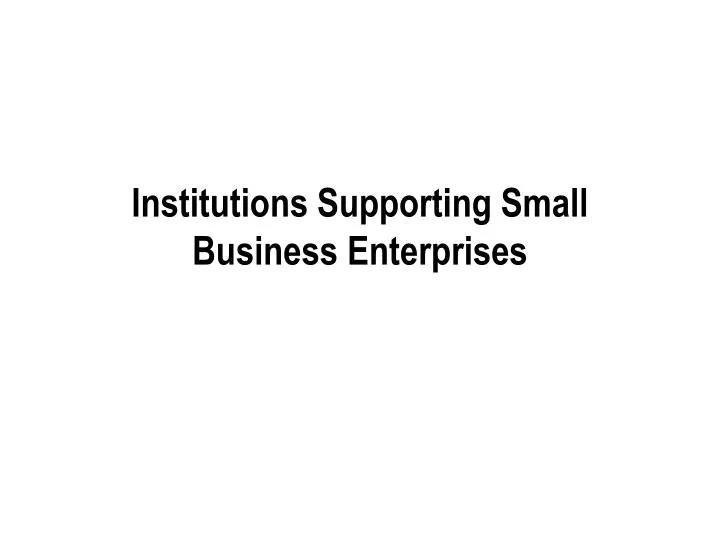 institutions supporting small business enterprises
