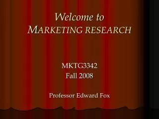 Welcome to M ARKETING RESEARCH