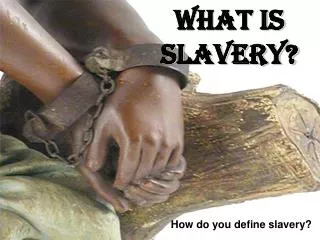 What is SLAVERY?