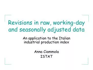 Revisions in raw, working-day and seasonally adjusted data