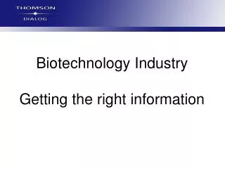 Biotechnology Industry Getting the right information