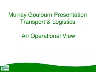 Murray Goulburn Presentation Transport &amp; Logistics An Operational View