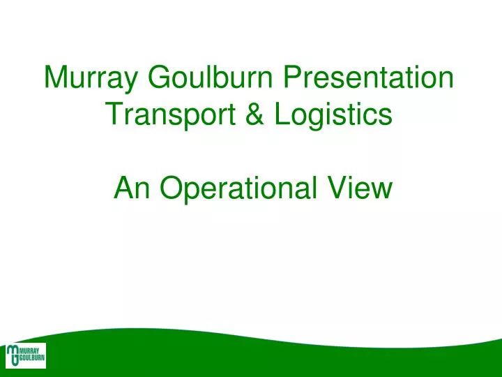 murray goulburn presentation transport logistics an operational view