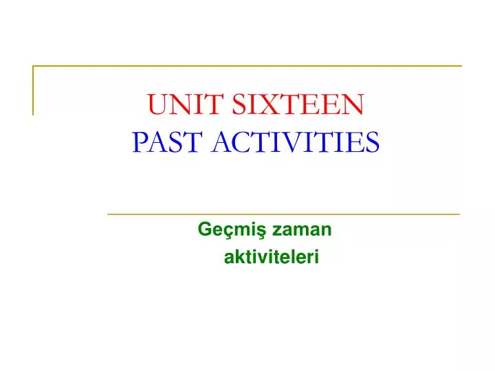 unit sixteen past activities