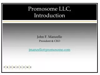 John F. Manzello President &amp; CEO jmanzello@promosome