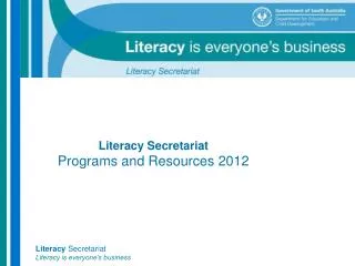 Literacy Secretariat Programs and Resources 2012