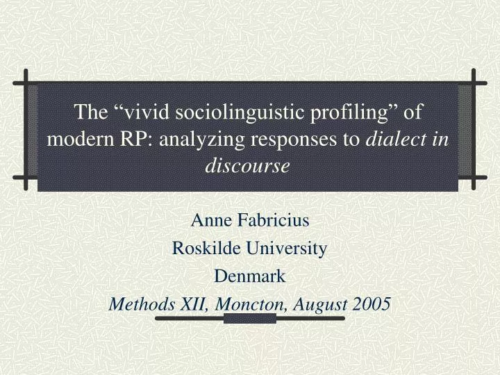 the vivid sociolinguistic profiling of modern rp analyzing responses to dialect in discourse