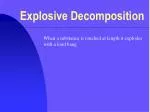 Explosive Decomposition - slide 1