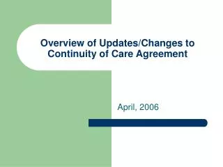 Overview of Updates/Changes to Continuity of Care Agreement