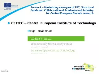 Forum 4 – Maximizing synergies of FP7, Structural Funds and Collaboration of Academia and Industry for Central European
