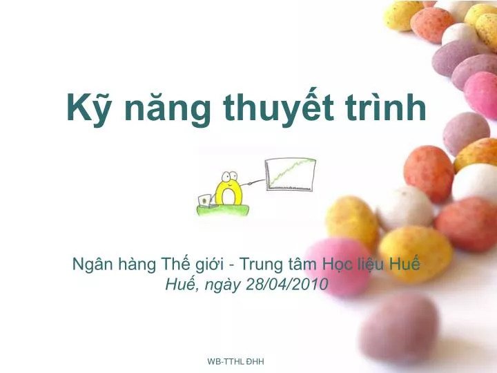 PPT - Kỹ Năng Thuyết Trình Ngân Hàng Thế Giới - Trung Tâm Học Liệu Huế ...