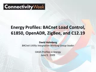 Energy Profiles: BACnet Load Control, 61850, OpenADR, ZigBee, and C12.19
