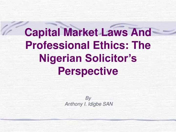 capital market laws and professional ethics the nigerian solicitor s perspective