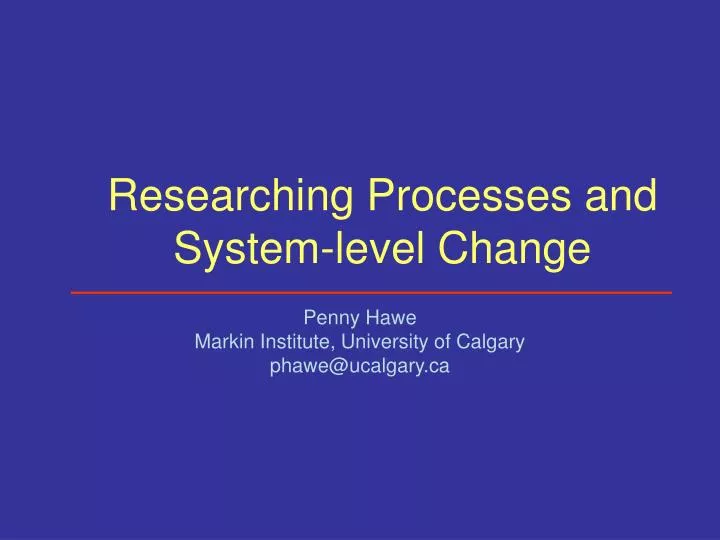 researching processes and system level change