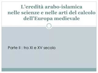 L’eredità arabo-islamica nelle scienze e nelle arti del calcolo dell’Europa medievale