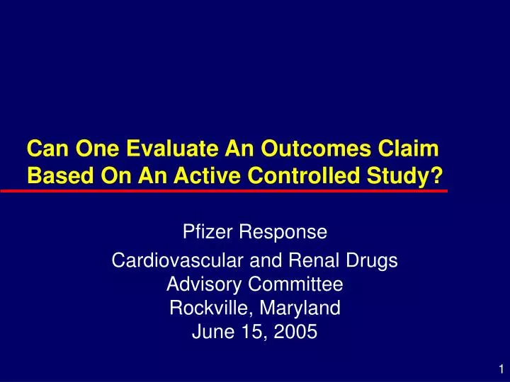 can one evaluate an outcomes claim based on an active controlled study
