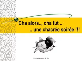 cha alors cha fut une chacr e soir e