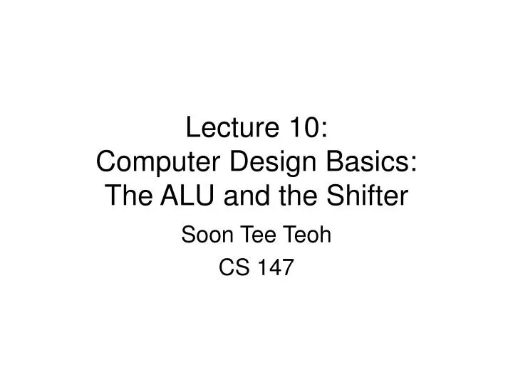 lecture 10 computer design basics the alu and the shifter