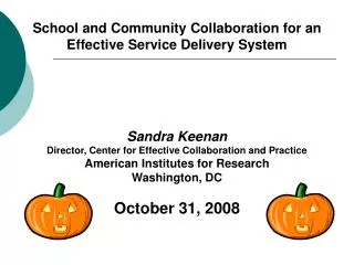 School and Community Collaboration for an Effective Service Delivery System Sandra Keenan Director, Center for Effective