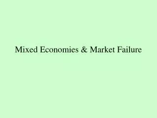 Mixed Economies &amp; Market Failure
