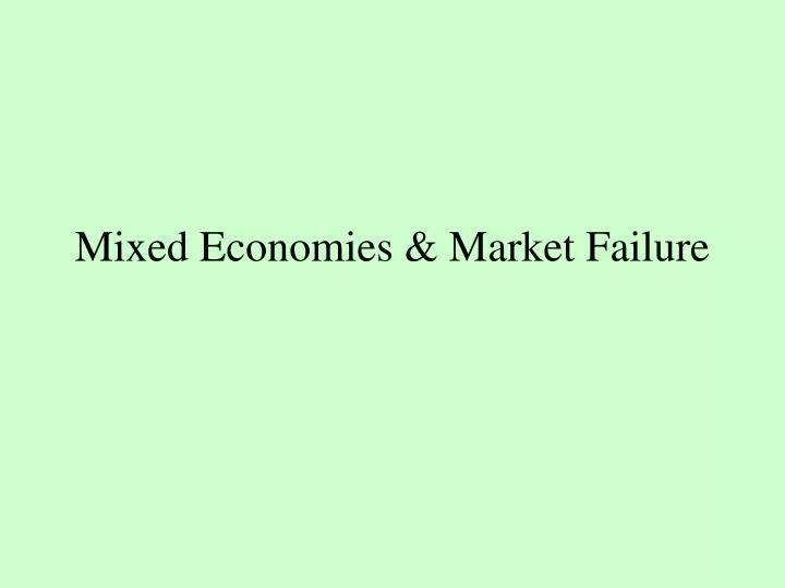 mixed economies market failure