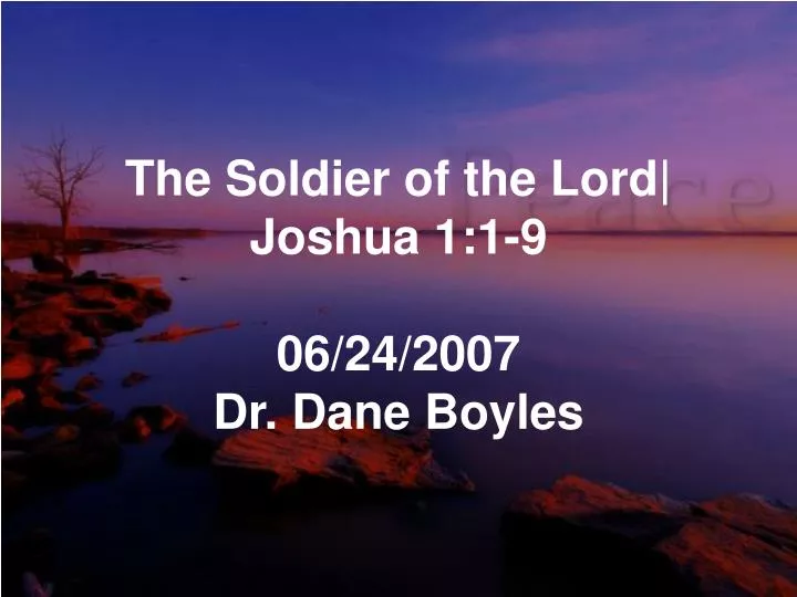 the soldier of the lord joshua 1 1 9 06 24 2007 dr dane boyles