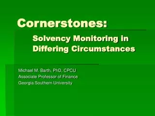 Cornerstones: Solvency Monitoring in 	Differing Circumstances
