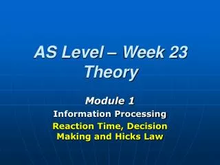AS Level – Week 23 Theory