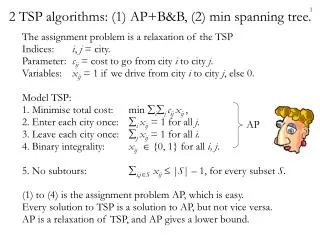 2 TSP algorithms: (1) AP+B&amp;B, (2) min spanning tree.