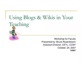 Using Blogs &amp; Wikis in Your Teaching