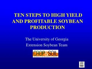 TEN STEPS TO HIGH YIELD AND PROFITABLE SOYBEAN PRODUCTION