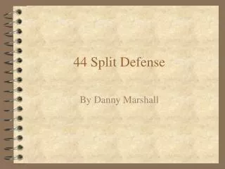 44 Split Defense