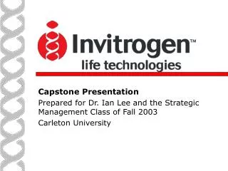 Capstone Presentation Prepared for Dr. Ian Lee and the Strategic Management Class of Fall 2003 Carleton University