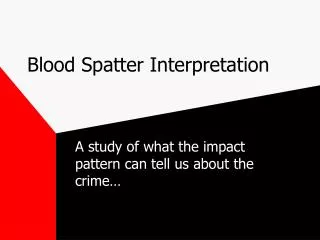 Blood Spatter Interpretation