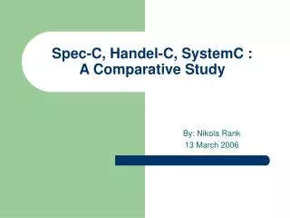 Spec-C, Handel-C, SystemC : A Comparative Study