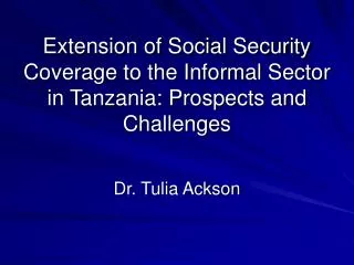 Extension of Social Security Coverage to the Informal Sector in Tanzania: Prospects and Challenges